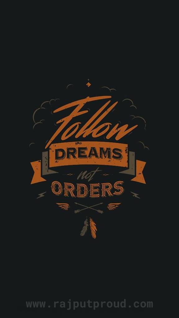 Follow Dreams not Orders